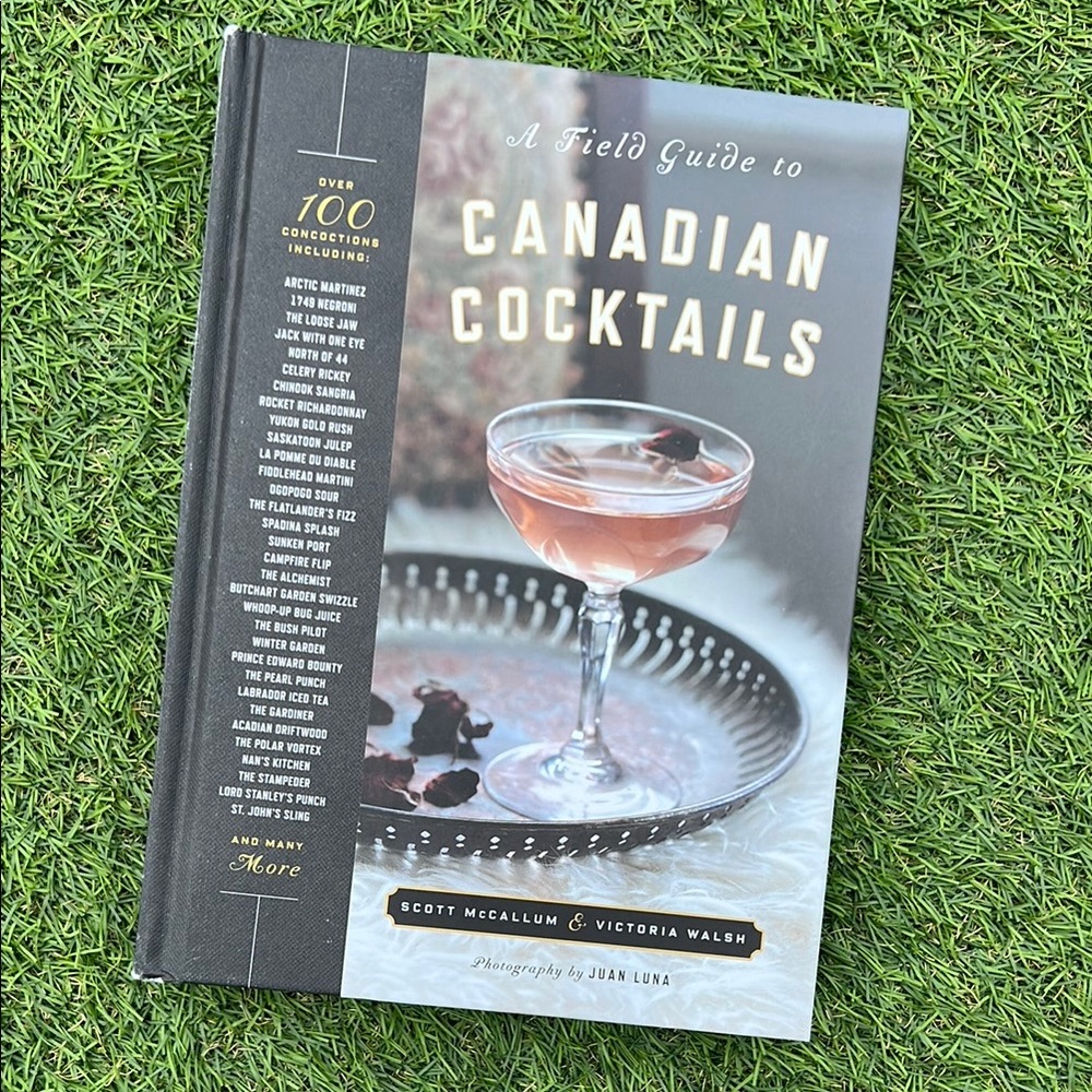 Canadian Cocktails a field guide, over 100 concoctions Libations from sea to sea